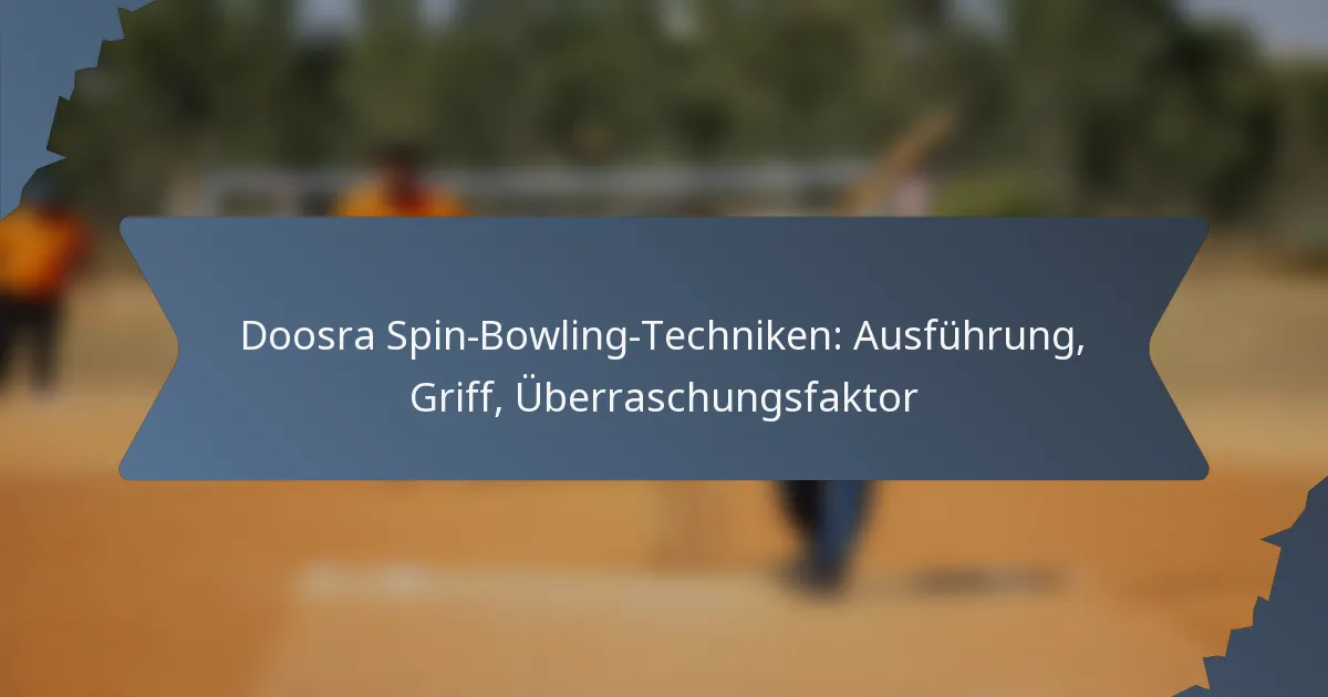 Doosra Spin-Bowling-Techniken: Ausführung, Griff, Überraschungsfaktor