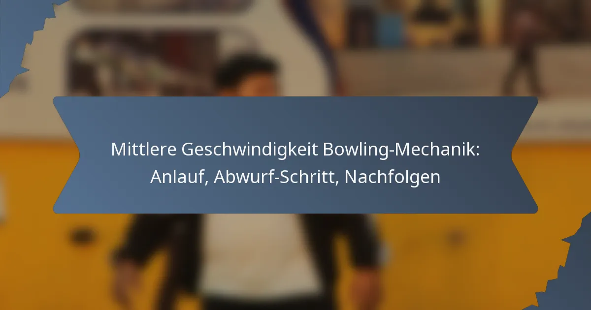 Mittlere Geschwindigkeit Bowling-Mechanik: Anlauf, Abwurf-Schritt, Nachfolgen
