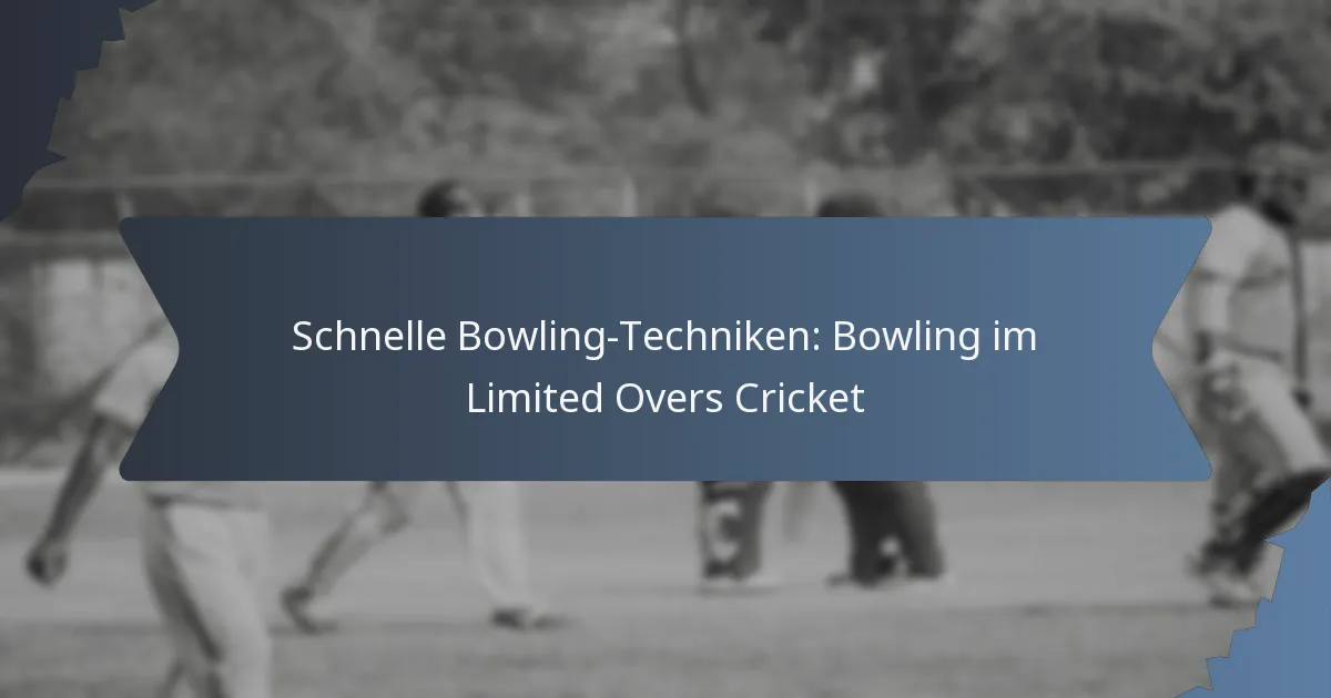 Schnelle Bowling-Techniken: Bowling im Limited Overs Cricket