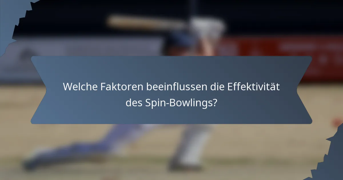 Welche Faktoren beeinflussen die Effektivität des Spin-Bowlings?