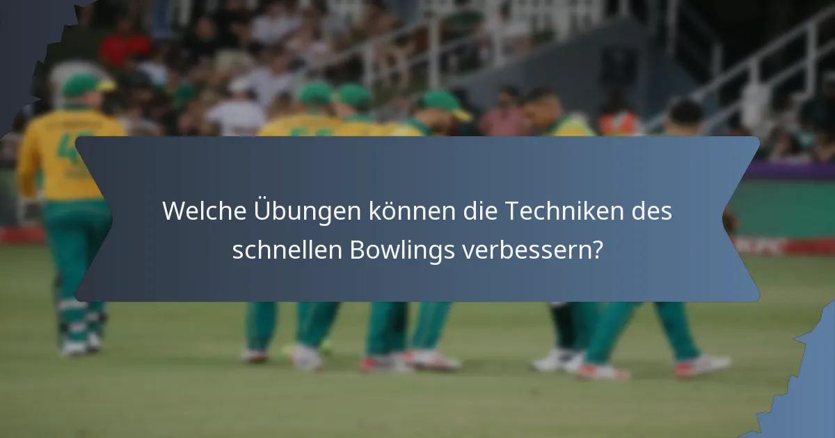 Welche Übungen können die Techniken des schnellen Bowlings verbessern?