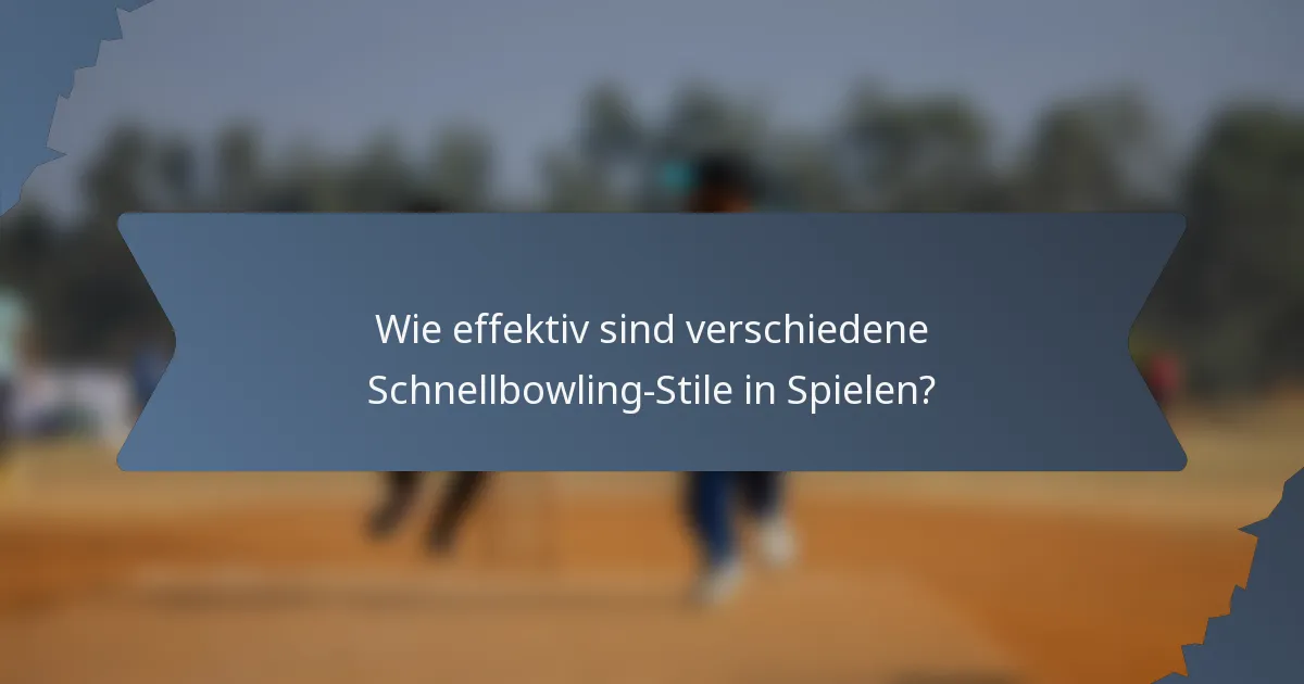 Wie effektiv sind verschiedene Schnellbowling-Stile in Spielen?