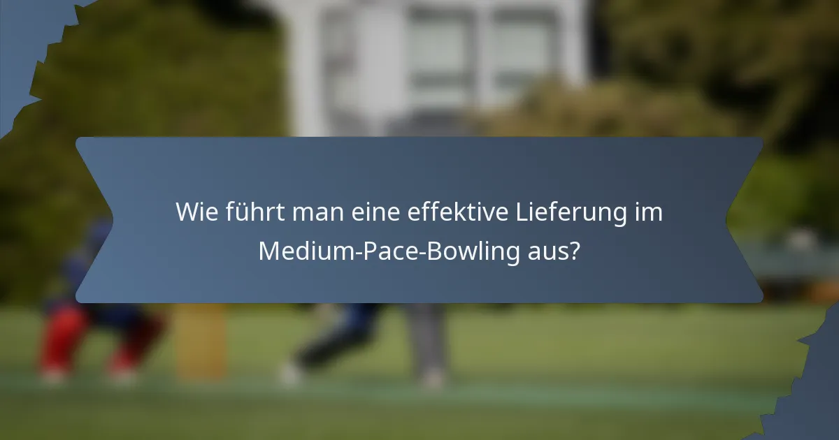 Wie führt man eine effektive Lieferung im Medium-Pace-Bowling aus?