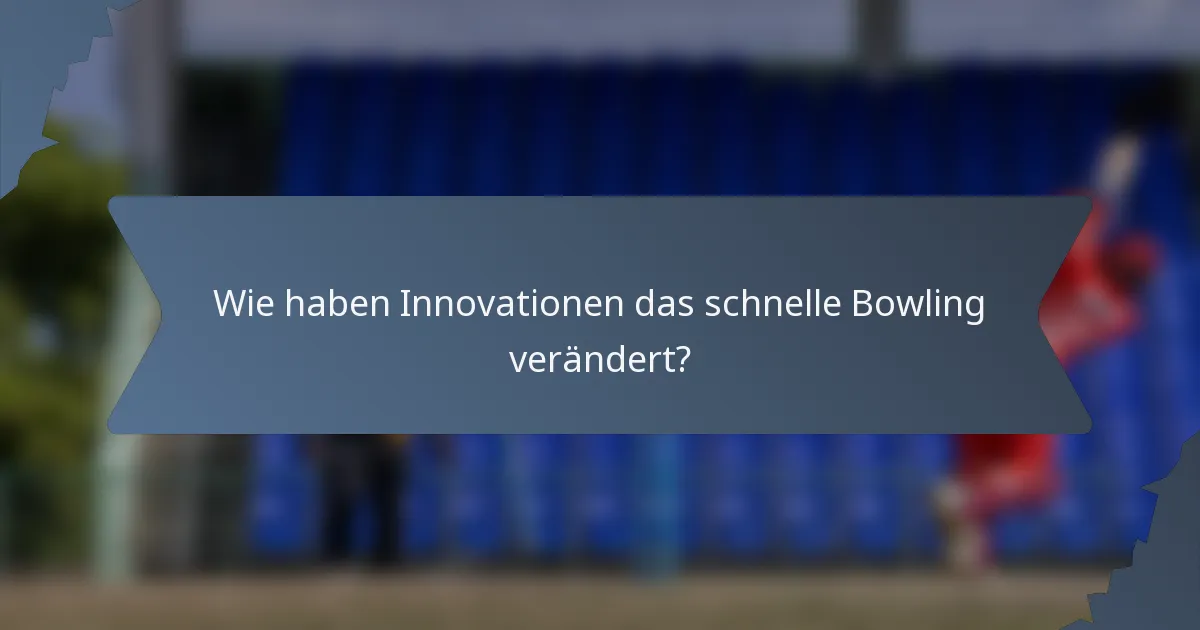 Wie haben Innovationen das schnelle Bowling verändert?