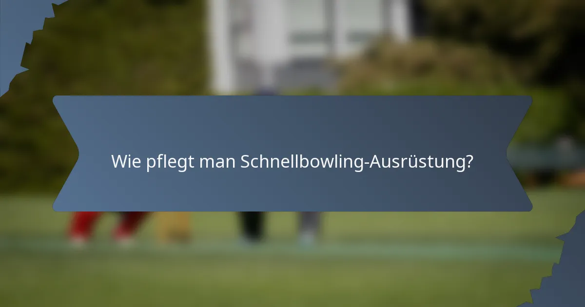 Wie pflegt man Schnellbowling-Ausrüstung?