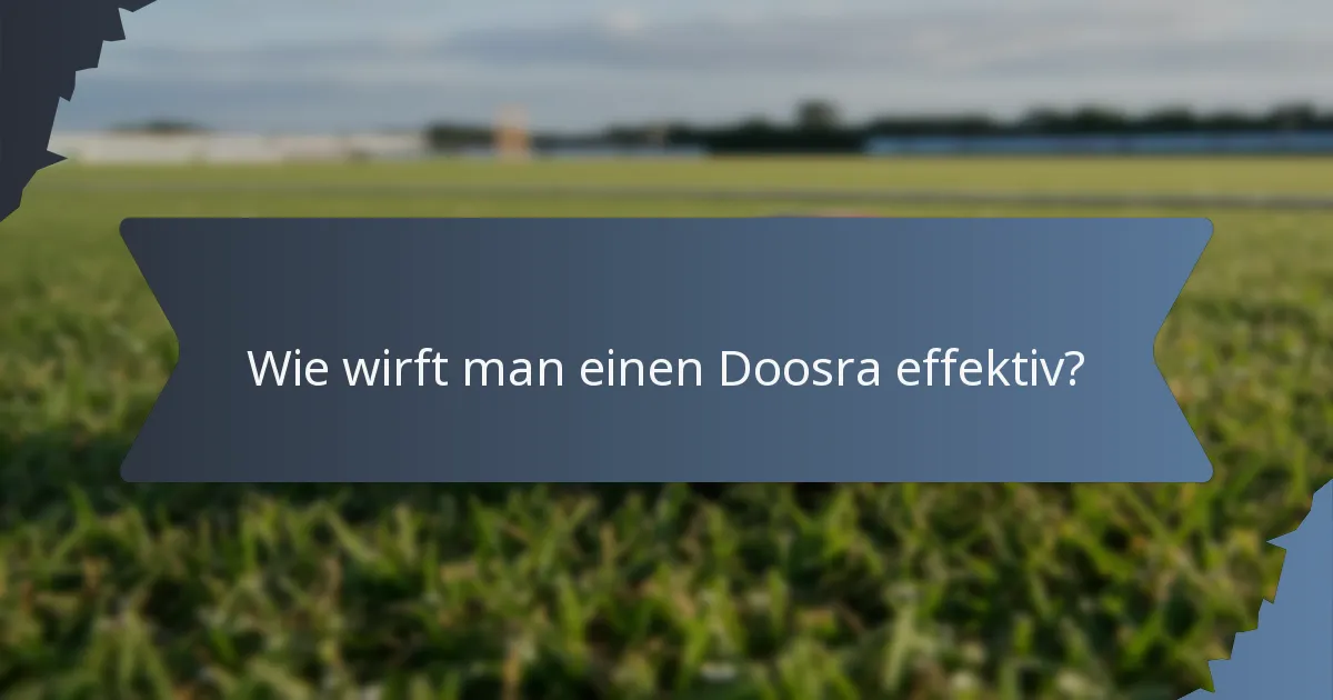 Wie wirft man einen Doosra effektiv?